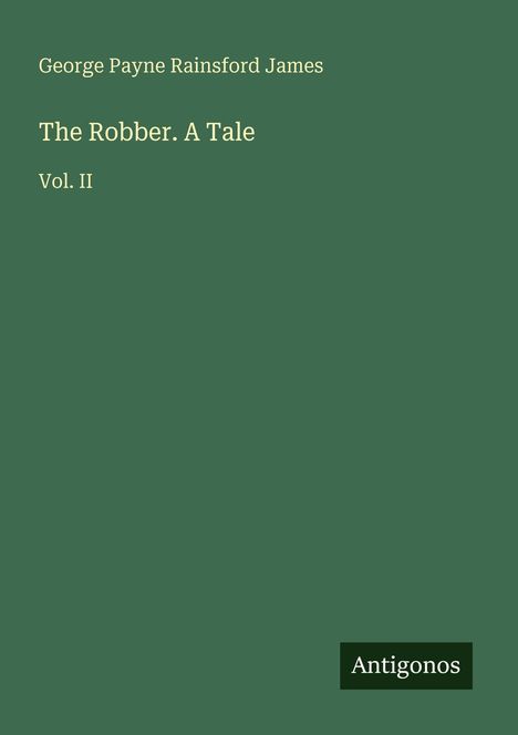 George Payne Rainsford James: The Robber. A Tale, Buch