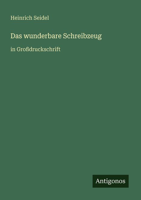 Heinrich Seidel: Das wunderbare Schreibzeug, Buch