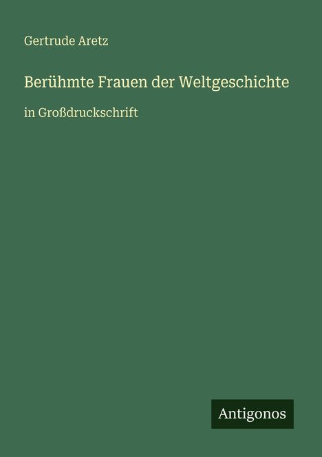 Gertrude Aretz: Berühmte Frauen der Weltgeschichte, Buch