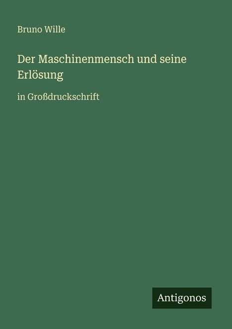 Bruno Wille: Der Maschinenmensch und seine Erlösung, Buch