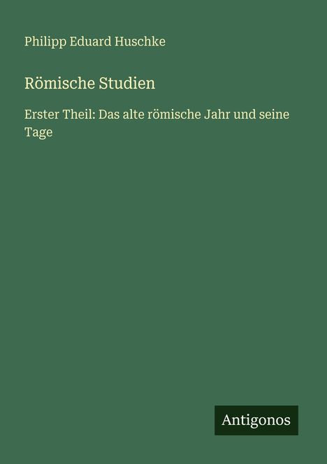 Philipp Eduard Huschke: Römische Studien, Buch