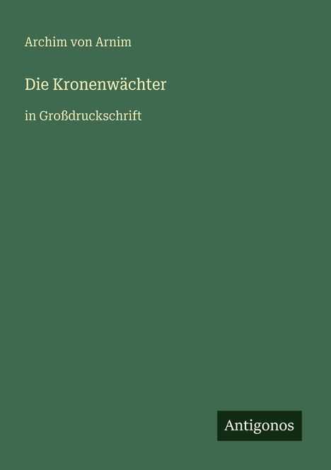 Archim von Arnim: Die Kronenwächter, Buch