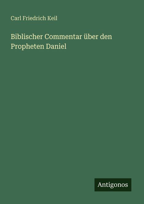 Carl Friedrich Keil: Biblischer Commentar über den Propheten Daniel, Buch