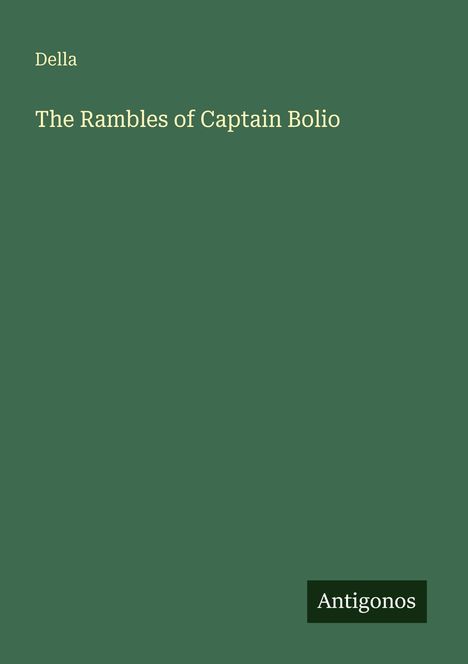 Text: "Della", "The Rambles of Captain Bolio", "Antigonos". Einfache, dunkle, grüne Fläche.