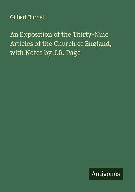 Gilbert Burnet: An Exposition of the Thirty-Nine Articles of the Church of England, with Notes by J.R. Page, Buch