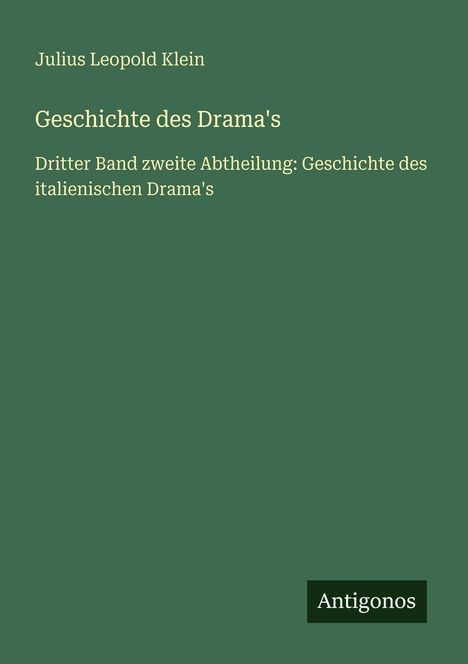 Julius Leopold Klein: Geschichte des Drama's, Buch