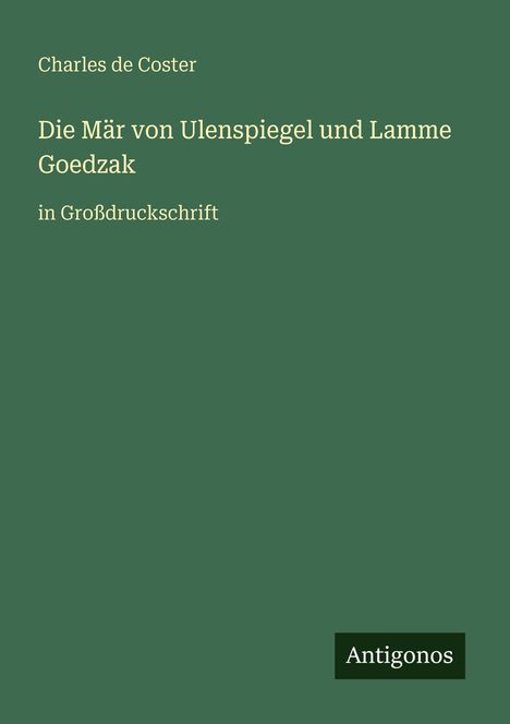 Charles De Coster: Die Mär von Ulenspiegel und Lamme Goedzak, Buch