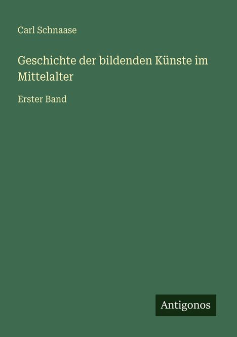 Carl Schnaase: Geschichte der bildenden Künste im Mittelalter, Buch