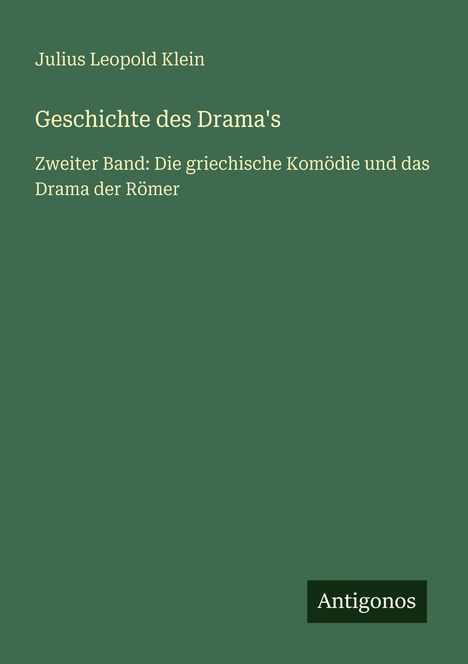 Julius Leopold Klein: Geschichte des Drama's, Buch