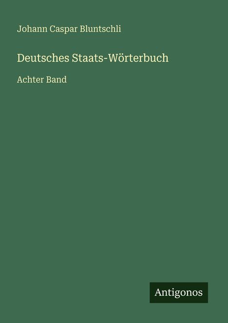 Johann Caspar Bluntschli: Deutsches Staats-Wörterbuch, Buch