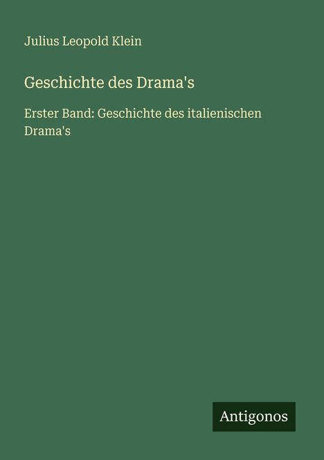 Julius Leopold Klein: Geschichte des Drama's, Buch