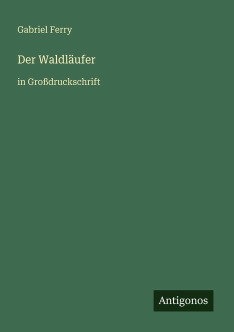 Gabriel Ferry: Der Waldläufer, Buch