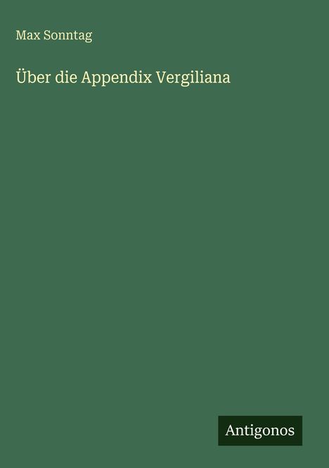 Max Sonntag: Über die Appendix Vergiliana, Buch