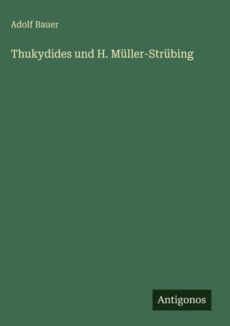 Adolf Bauer: Thukydides und H. Müller-Strübing, Buch