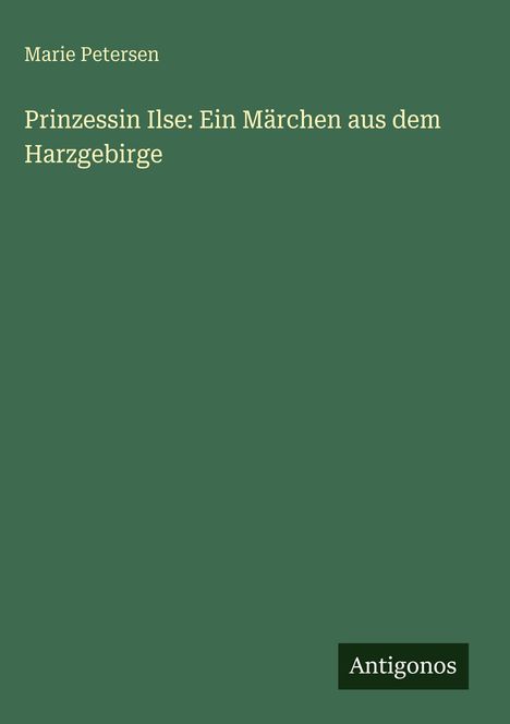 Marie Petersen: Prinzessin Ilse: Ein Märchen aus dem Harzgebirge, Buch
