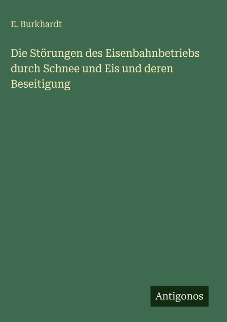 E. Burkhardt: Die Störungen des Eisenbahnbetriebs durch Schnee und Eis und deren Beseitigung, Buch