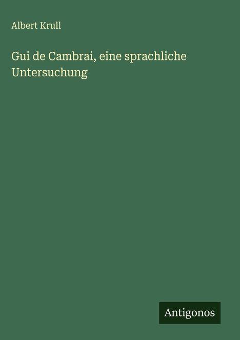 Albert Krull: Gui de Cambrai, eine sprachliche Untersuchung, Buch