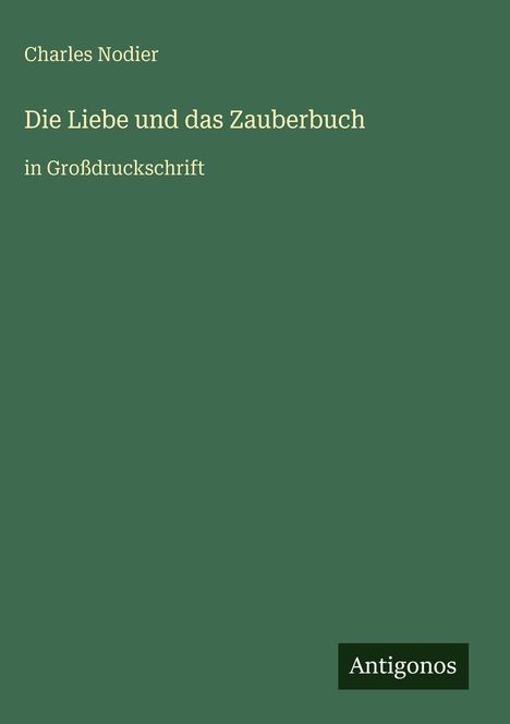 Charles Nodier: Die Liebe und das Zauberbuch, Buch