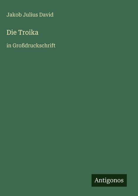 Jakob Julius David: Die Troika, Buch