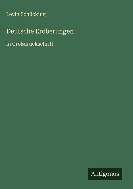 Levin Schücking: Deutsche Eroberungen, Buch