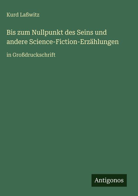 Kurd Laßwitz: Bis zum Nullpunkt des Seins und andere Science-Fiction-Erzählungen, Buch