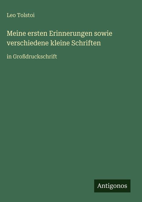 Leo N. Tolstoi: Meine ersten Erinnerungen sowie verschiedene kleine Schriften, Buch