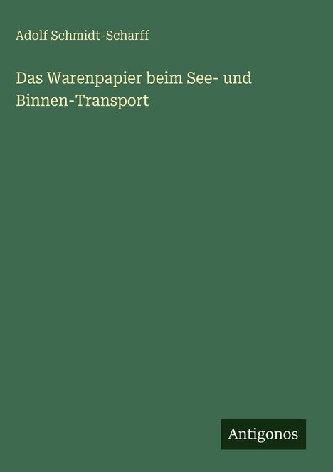 Adolf Schmidt-Scharff: Das Warenpapier beim See- und Binnen-Transport, Buch