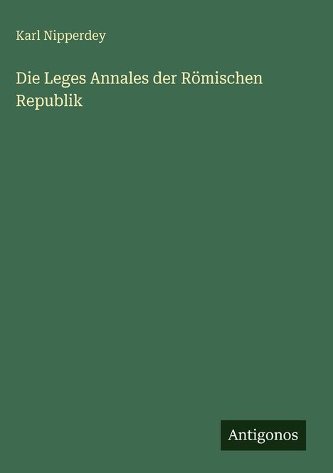 Karl Nipperdey: Die Leges Annales der Römischen Republik, Buch