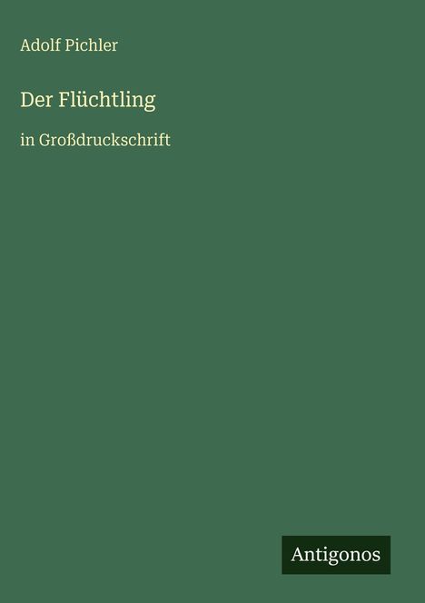 Adolf Pichler: Der Flüchtling, Buch
