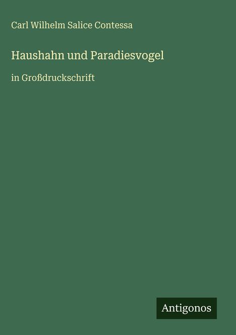 Carl Wilhelm Salice Contessa: Haushahn und Paradiesvogel, Buch
