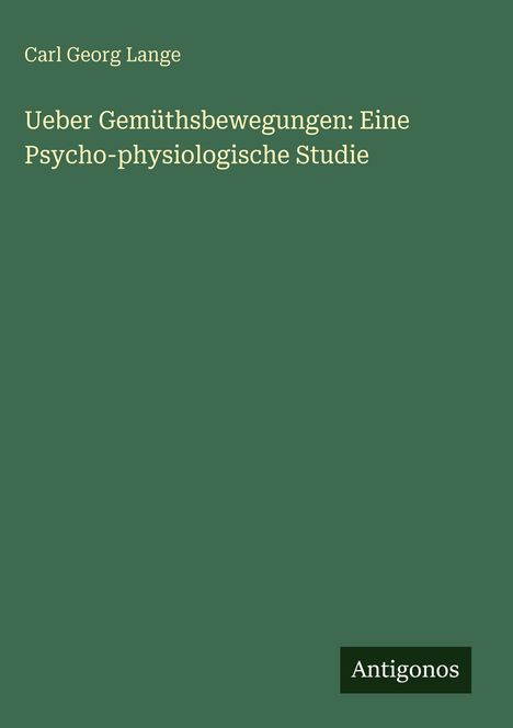 Carl Georg Lange: Ueber Gemüthsbewegungen: Eine Psycho-physiologische Studie, Buch