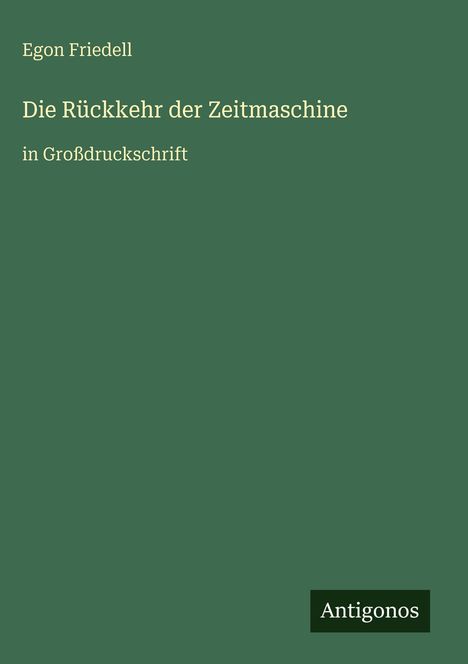 Egon Friedell: Die Rückkehr der Zeitmaschine, Buch