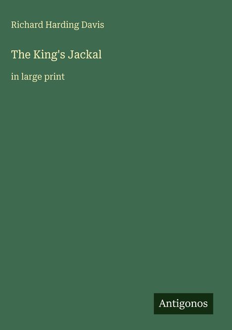 Richard Harding Davis: The King's Jackal, Buch