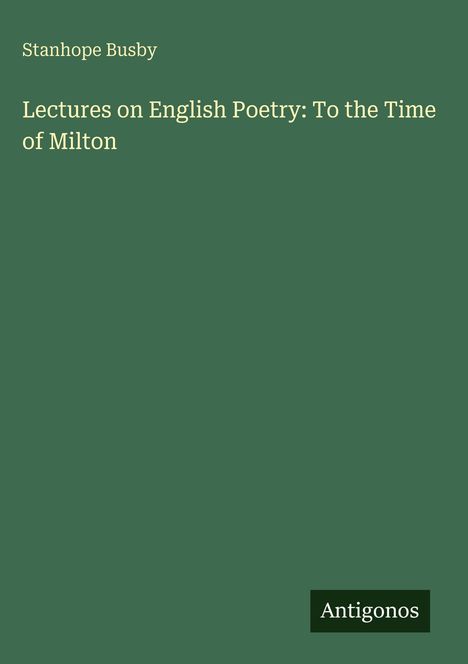 Stanhope Busby: Lectures on English Poetry: To the Time of Milton, Buch
