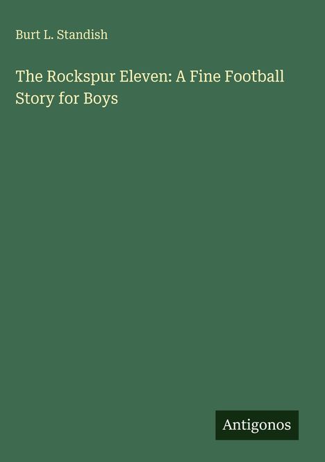 Burt L. Standish: The Rockspur Eleven: A Fine Football Story for Boys, Buch