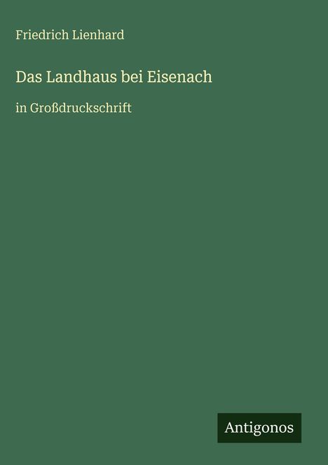 Friedrich Lienhard: Das Landhaus bei Eisenach, Buch