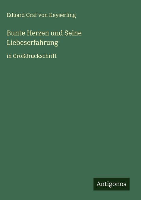 Eduard Graf Von Keyserling: Bunte Herzen und Seine Liebeserfahrung, Buch