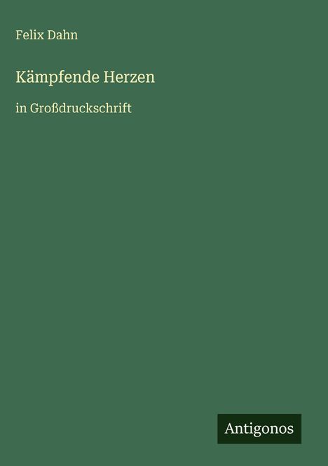 Felix Dahn: Kämpfende Herzen, Buch