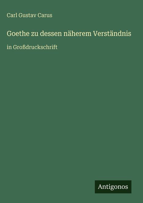 Carl Gustav Carus: Goethe zu dessen näherem Verständnis, Buch