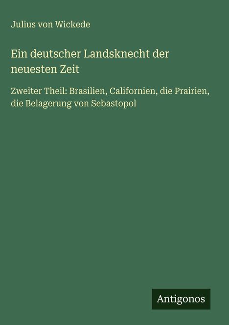 Julius Von Wickede: Ein deutscher Landsknecht der neuesten Zeit, Buch