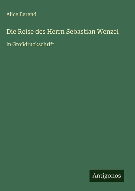 Alice Berend: Die Reise des Herrn Sebastian Wenzel, Buch