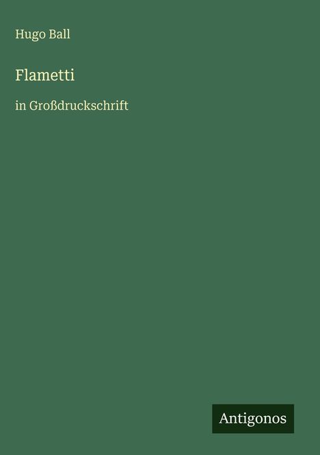 Hugo Ball: Flametti, Buch