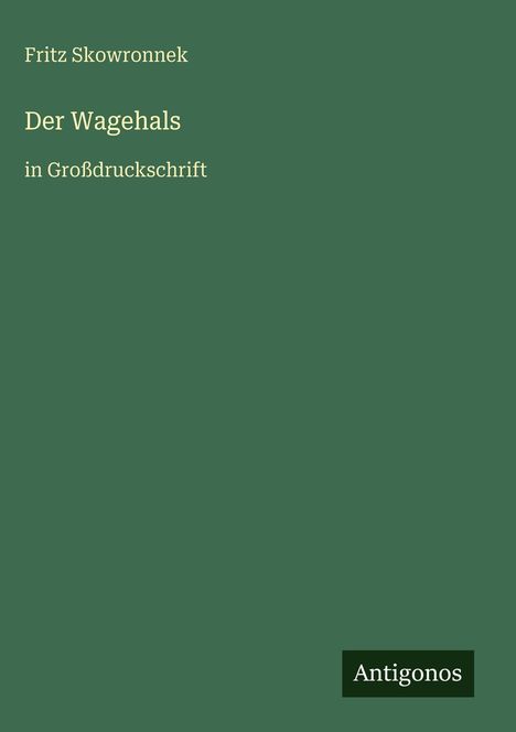 Fritz Skowronnek: Der Wagehals, Buch
