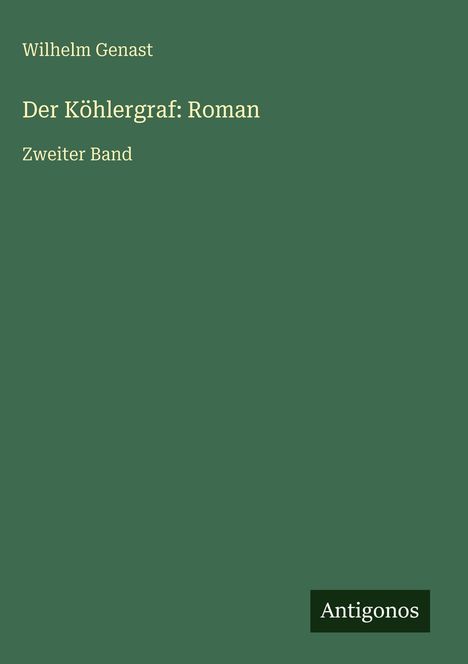 Wilhelm Genast: Der Köhlergraf: Roman, Buch