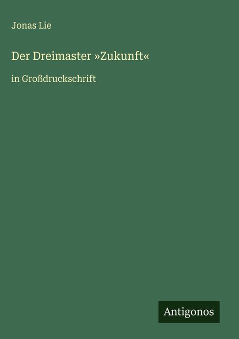 Jonas Lie: Der Dreimaster 'Zukunft', Buch