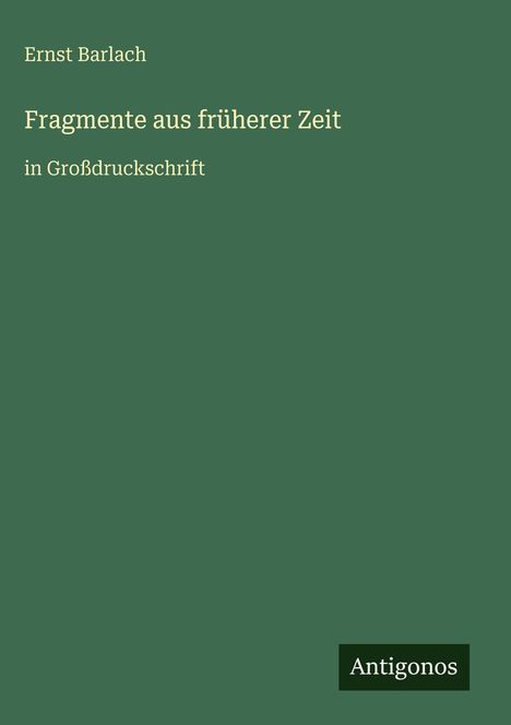 Ernst Barlach: Fragmente aus früherer Zeit, Buch