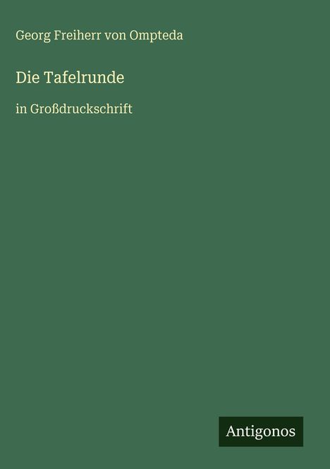 Georg Freiherr Von Ompteda: Die Tafelrunde, Buch
