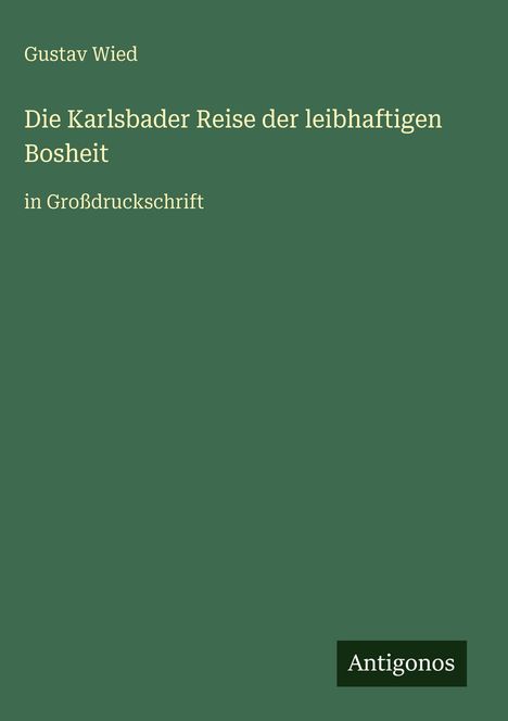 Gustav Wied: Die Karlsbader Reise der leibhaftigen Bosheit, Buch