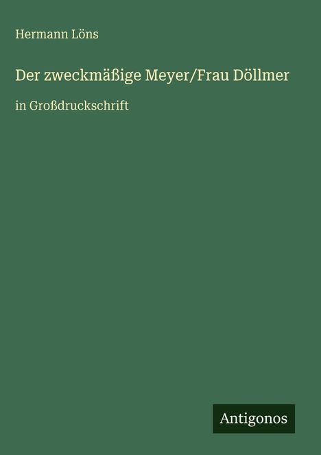 Hermann Löns: Der zweckmäßige Meyer/Frau Döllmer, Buch