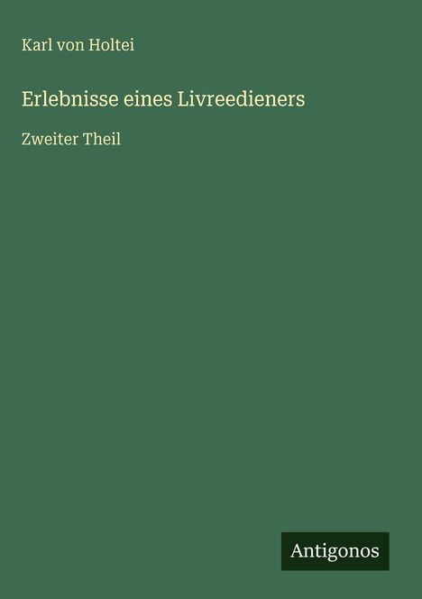 Karl Von Holtei: Erlebnisse eines Livreedieners, Buch